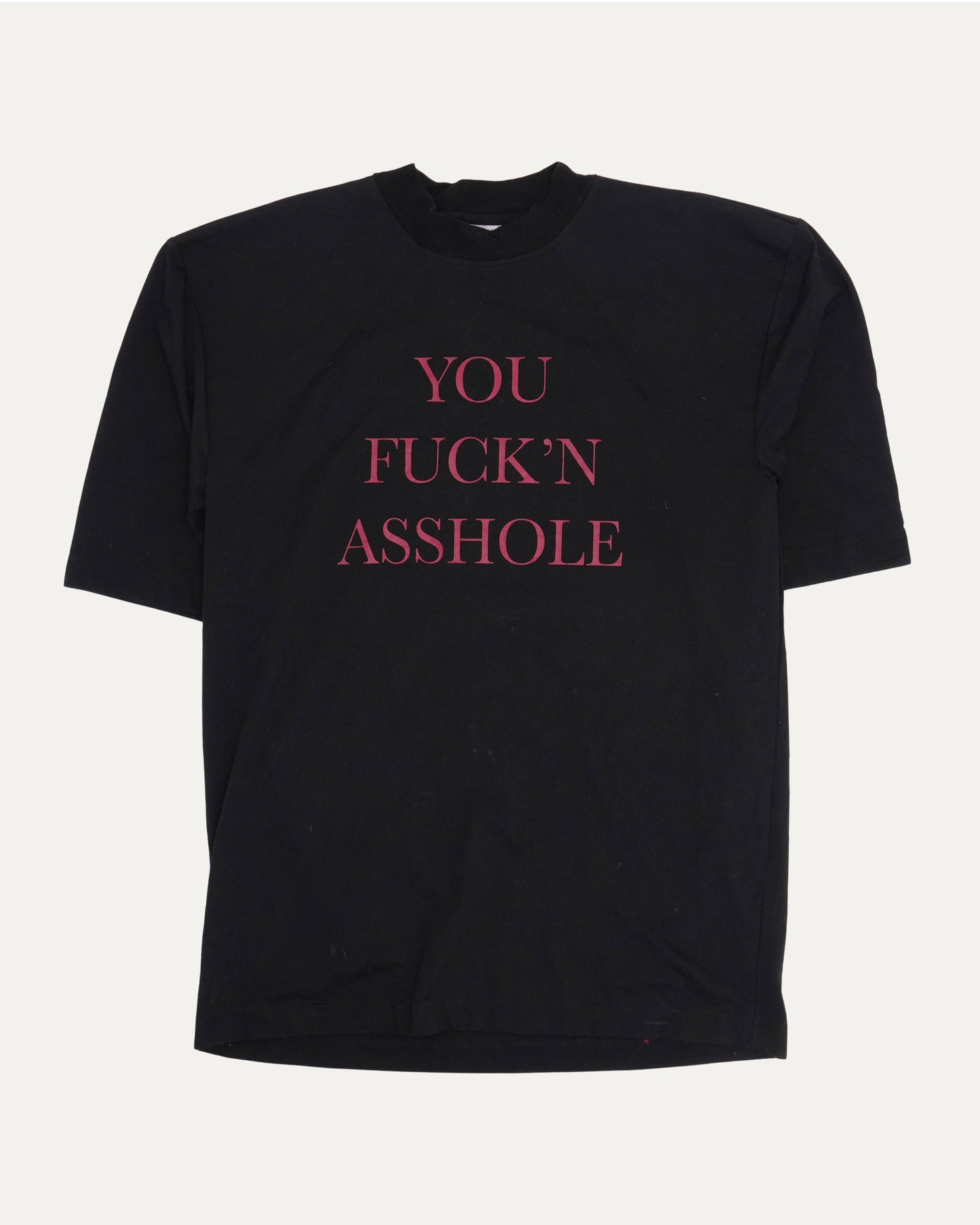 You Fuckin' Asshole T-Shirt