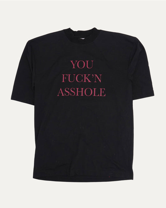 You Fuckin' Asshole T-Shirt