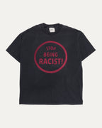 Stop Being Racist T-Shirt