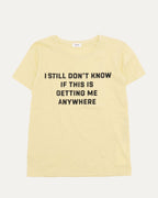 SS20 I Still Don't Know T-Shirt