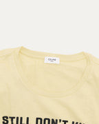 SS20 I Still Don't Know T-Shirt