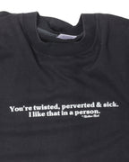 Twisted, Perverted, & Sick Single Stitch T-Shirt