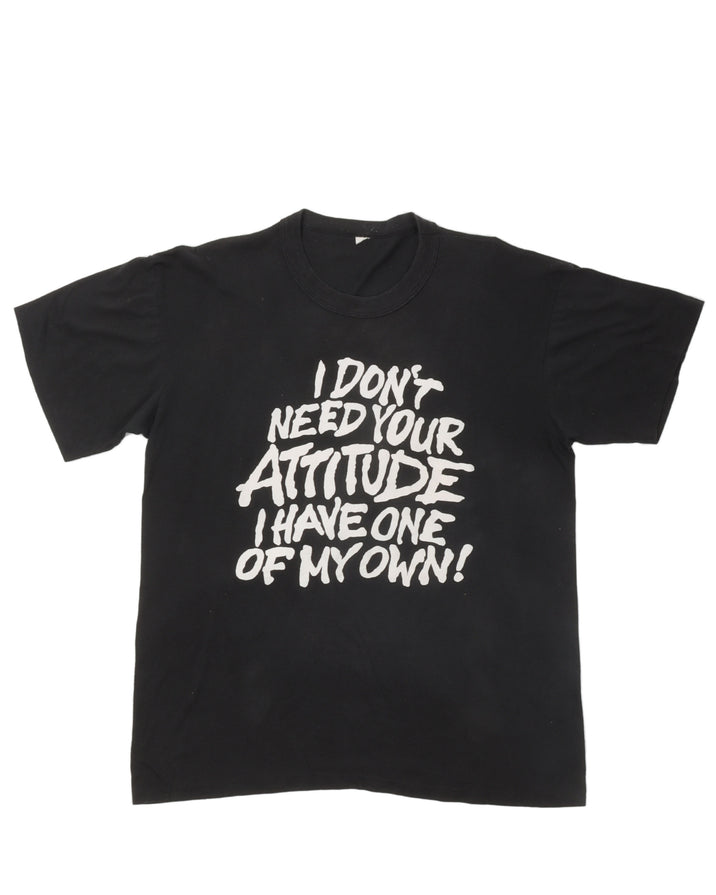 "I Don't Need Your Attitude" T-shirt